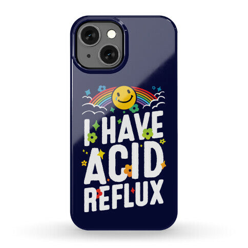 I Have Acid Reflux Phone Case